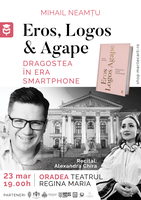 Conferința Eros, Logos & Agape  23 martie - Teatrul Regina Maria din Oradea